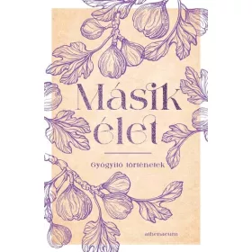 Abrudán Katalin: Másik élet - Gyógyító történetek