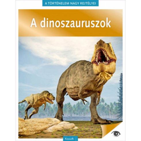 A dinoszaruruszok - A történelem nagy rejtélyei 14.