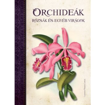   Lucrecia Pérsico Lamas: Orchideák, Rózsák és egyéb virágok
