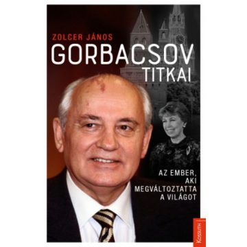 Zolcer János: Gorbacsov titkai