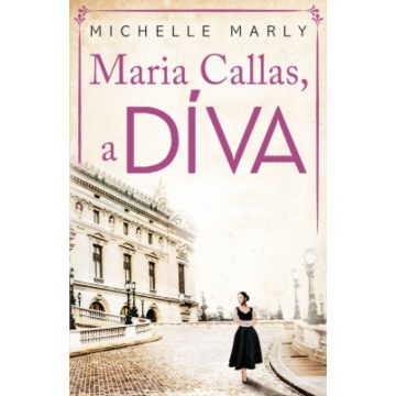 Michelle Marly: Maria Callas, a DÍVA
