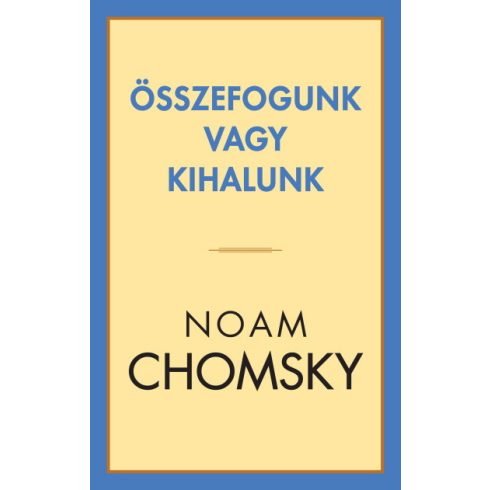 Noam Chomsky: Összefogunk vagy kihalunk