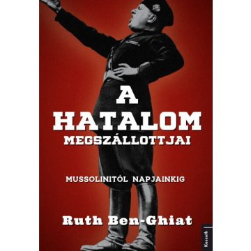 Ruth Ben-Ghiat: A hatalom megszállottjai