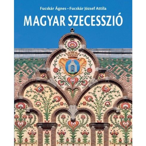 Fucskár Ágnes, Fucskár József Attila: Magyar szecesszió