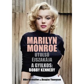   Douglas Thompson, Mike Rothmiller: Marilyn Monroe utolsó éjszakája - A gyilkos: Bobby Kennedy