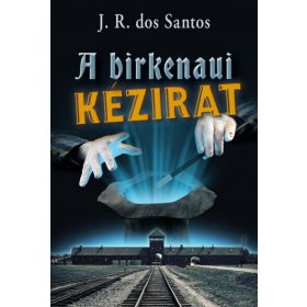 José Rodrigues Dos Santos: A birkenaui kézirat
