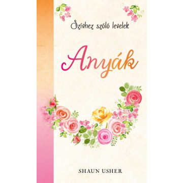 Shaun Usher: Szívhez szóló levelek – Anyák