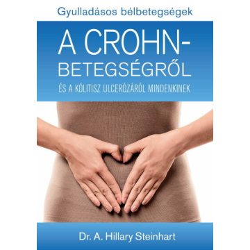   Dr. A. Hillary Steinhart: Gyulladásos bélbetegségek - A Crohn-betegségről és a kólitisz ulcerózáról mindenkinek