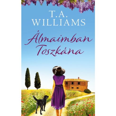 T.A. Williams: Álmaimban Toszkána