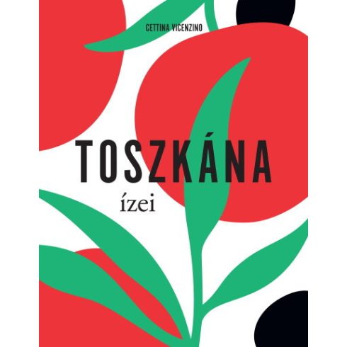 Cettina Vicenzino: Toszkána ízei