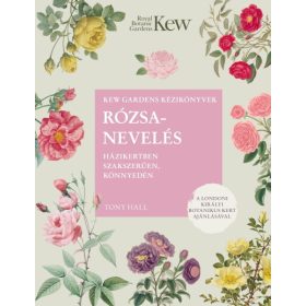   Tony Hall: Rózsanevelés házikertben szakszerűen, könnyedén