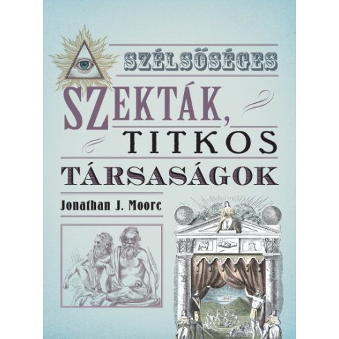 Jonathan J. Moore: Szélsőséges szekták, titkos társaságok