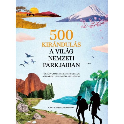 Mary Caperton Morton: 500 kirándulás a világ nemzeti parkjaiban