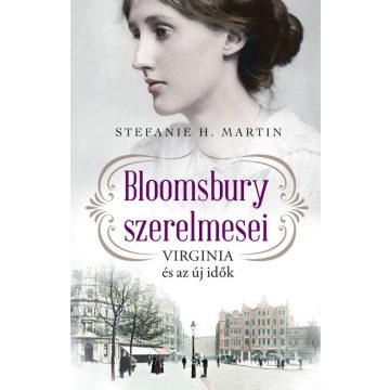  Stefanie H. Martin: Bloomsbury szerelmesei 1. - Virginia és az új idők