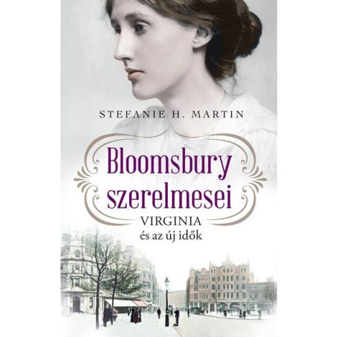 Stefanie H. Martin: Bloomsbury szerelmesei 1. - Virginia és az új idők