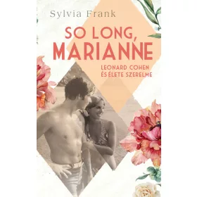   Sylvia Frank: So Long, Marianne - Leonard Cohen és élete szerelme