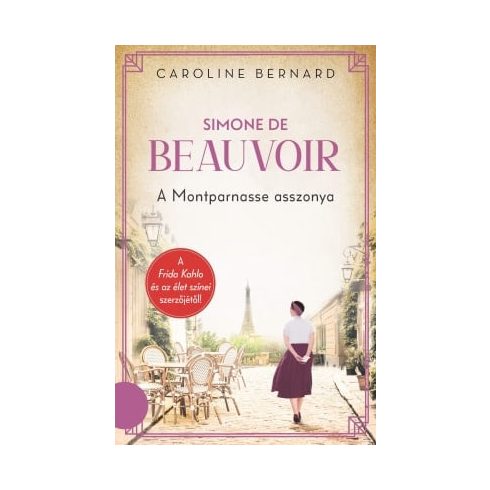 Caroline Bernard: Simone de Beauvoir – A Montparnasse asszonya