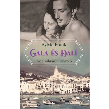 Sylvia Frank: Gala és Dalí – Az elválaszthatatlanok
