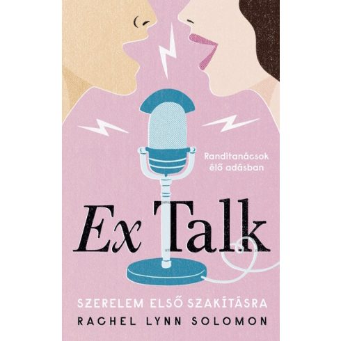 Rachel Lynn Solomon: Ex Talk - Kapcsolati tanácsok az érzelmek hullámhosszán