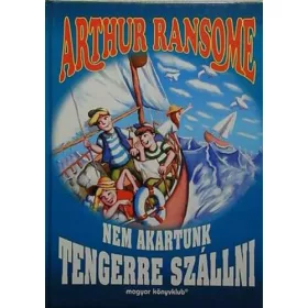 Arthur Ransome: Nem akartunk tengerre szállni (antikvár)