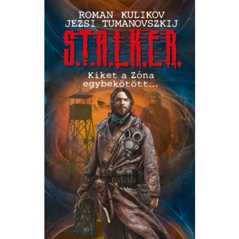 Jezsi Tumanovszkij, Roman Kulikov: S.T.A.L.K.E.R. - Kiket a Zóna egybekötött...