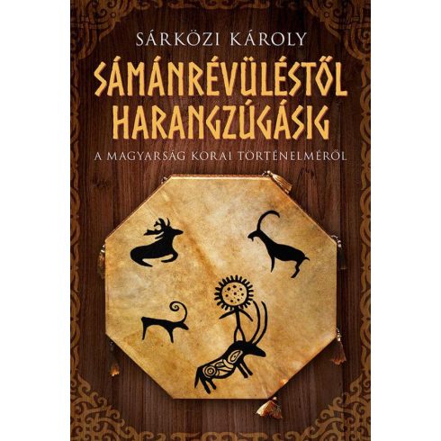 Sárközi Károly: Sámánrévüléstől harangzúgásig