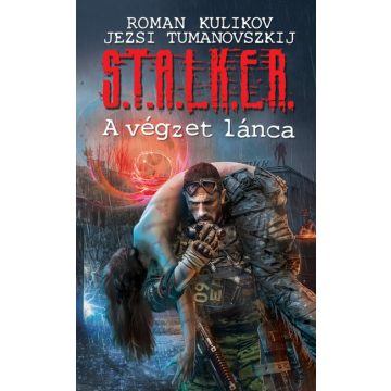   Jezsi Tumanovszkij, Roman Kulikov: S.T.A.L.K.E.R. - A végzet lánca