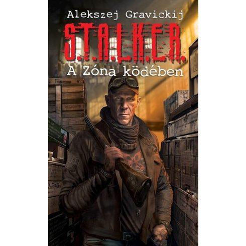 Alekszej Gravickij: S.T.A.L.K.E.R. - A Zóna ködében