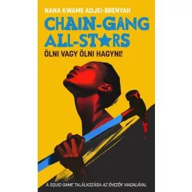   Nana Kwame Adjei-Brenyah: Chain-Gang All-Stars - Ölni vagy ölni hagyni!