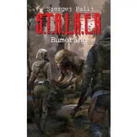 Szergej Palij: S.T.A.L.K.E.R. - Bumeráng