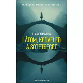 Illarion Pavliuk: Látom, kedveled a sötétséget