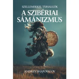   Andrey Shapovalov: A szibériai sámánizmus - Szellemekkel társalgók - Univerzum könyvek