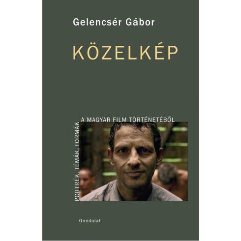 GELENCSÉR GÁBOR: KÖZELKÉP