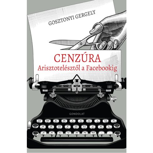 GOSZTONYI GERGELY: CENZÚRA ARISZTOTELÉSZTŐL A FACEBOOKIG