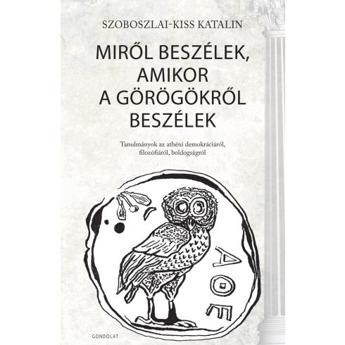 SZOBOSZLAI-KISS KATALIN: MIRŐL BESZÉLEK, AMIKOR A GÖRÖGÖKRŐL BESZÉLEK