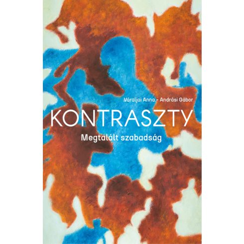 VÁRALJAI ANNA-ANDRÁSI GÁBOR: KONTRASZTY - MEGTALÁLT SZABADSÁG (ALBUM)