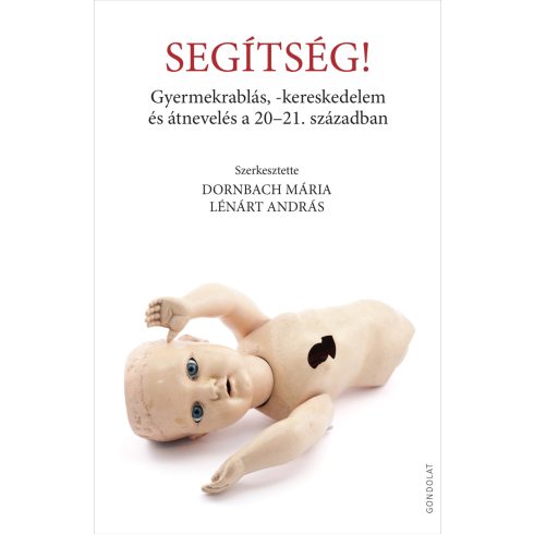 SEGÍTSÉG! - GYERMEKRABLÁS, KERESKEDELEM ÉS ÁTNEVELÉS A 20-21 SZÁZADBAN