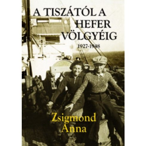 Zsigmond Anna: A Tiszától a Hefer völgyéig