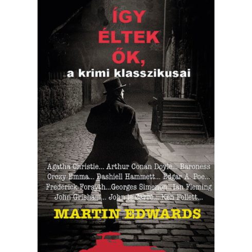 Martin Edwards: Így éltek ők, a krimi klasszikusai