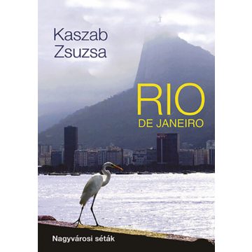 Kaszab Zsuzsa: Rio de Janeiro - Nagyvárosi séták