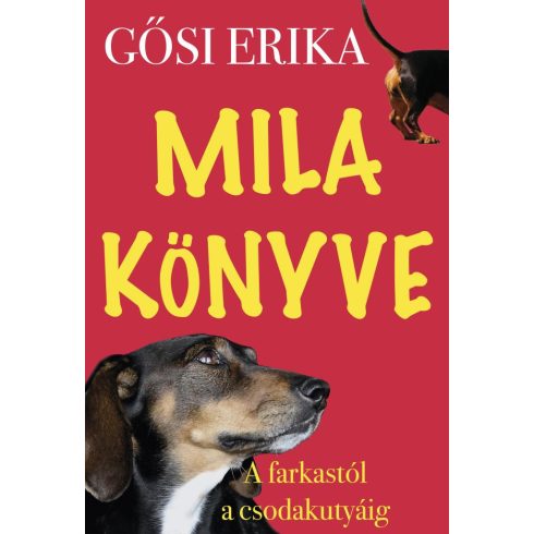 Előrendelhető: Gősi Erika: Mila könyve - A farkastól a csodakutyáig