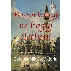 Dálnoki-Miklós Viktória: Boszorkányt ne hagyj életben!