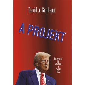   David A. Graham: A Projekt - Így formálja ujjá Amerikát a Projekt 2025