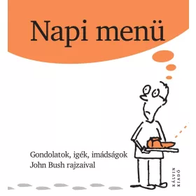 BUSH, JOHN: NAPI MENÜ - GONDOLATOK, IGÉK, IMÁDSÁGOK