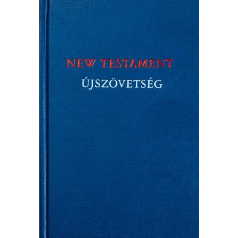 NEW TESTAMENT- ÚJSZÖVETSÉG - ANGOLMAGYAR