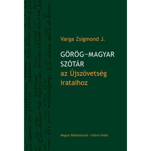 VARGA ZSIGMOND J.: GÖRÖG-MAGYAR SZÓTÁR AZ ÚJSZÖVETSÉG IRATAIHOZ