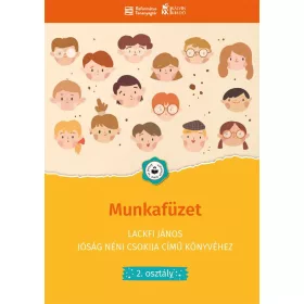   MUNKAFÜZET - LACKFI JÁNOS JÓSÁG NÉNI CSOKIJA CÍMŰ KÖNYVÉHEZ(2. OSZTÁLY)