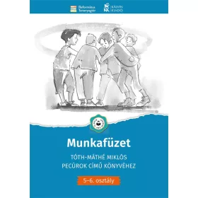  MUNKAFÜZET - TÓTH-MÁTHÉ MIKLÓS PECÚROK CÍMŰ KÖNYVÉHEZ(5-6. OSZTÁLY)
