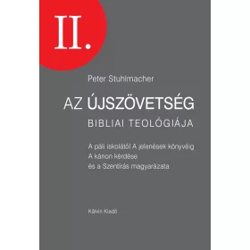   STUHLMACHER, PETER: AZ ÚJSZÖVETSÉG BIBLIAI TEOLÓGIÁJA II.