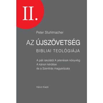   Peter Stuhlmacher: Az Újszövetség bibliai teológiája II. - A páli iskolától A jelenések könyvéig A kánon kérdése és a Szentírás magyarázata